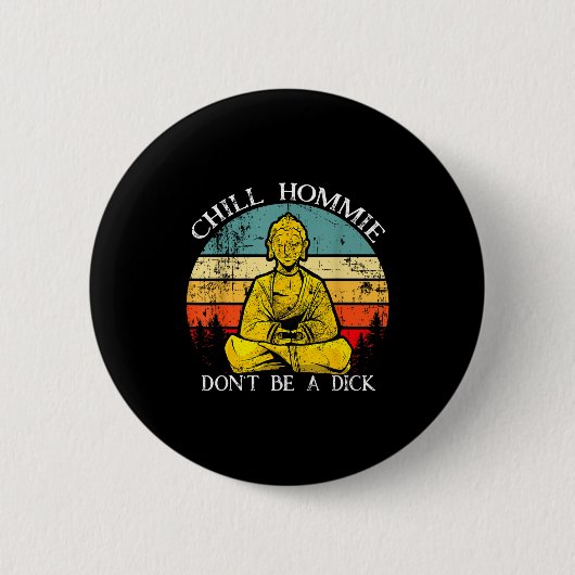 Chill Hommie Don't Be A Sarcasm Buddha Quotes Shir 缶バッジ (正面)