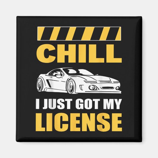 Chill I Just Got My License New Driver First Time マグネット (正面)