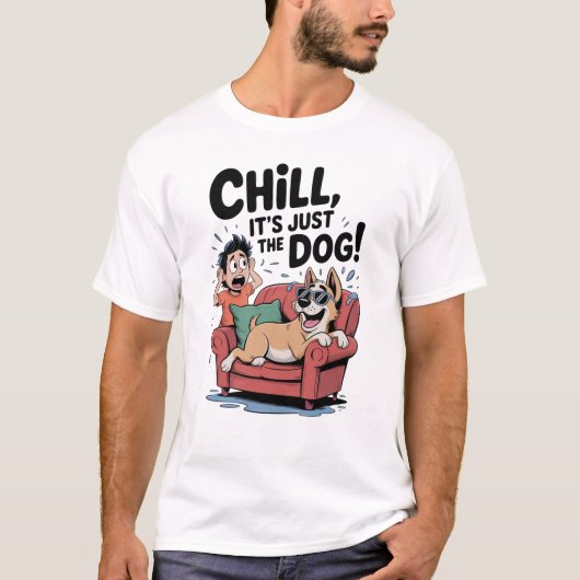 Chill It’s Just the Dog Funny Dog Owner Cartoon Tシャツ (正面)