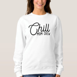 Chill Mom Crew モダン Script Mother's Day スウェットシャツ
