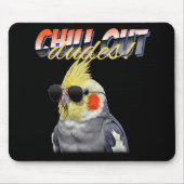 Chill Out Dudes マウスパッド (正面)