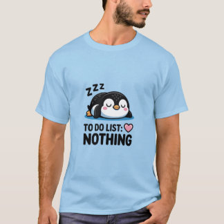 Chill Penguin "To Do List: Nothing" Tシャツ