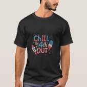 Chill The 4th Out 4of 7月Tシャツ Tシャツ (正面)