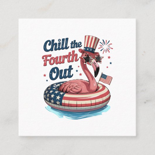 Chill The Fourth Out Funny 4th of July Flamingo スクエア名刺 (正面)