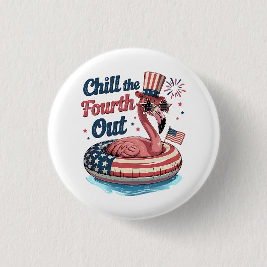 Chill The Fourth Out Funny 4th of July Flamingo 缶バッジ (正面)