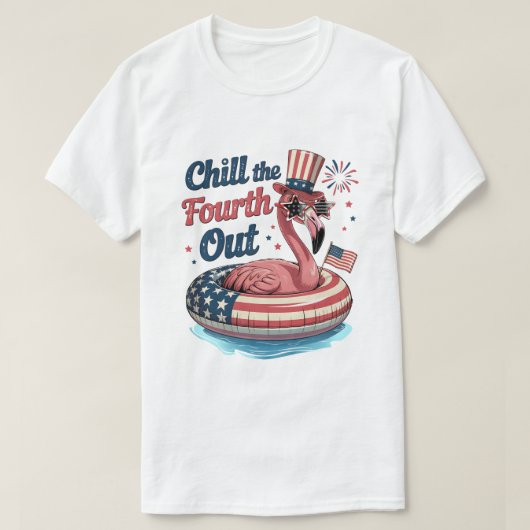Chill The Fourth Out Funny 4th of July Flamingo Tシャツ (デザイン正面)