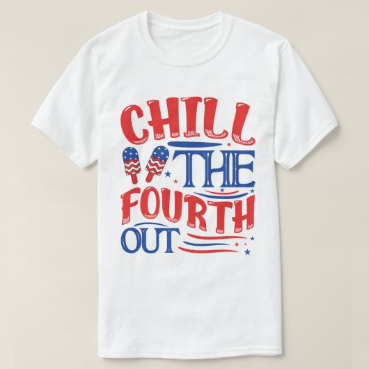 Chill The Fourth Out Shirt, Retro 4th Of July Shir Tシャツ (デザイン正面)