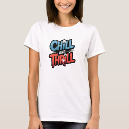 Chill & Thrill Tシャツ