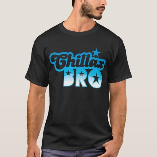 Chillax Bro!  クールな青の兄弟をリラックスし、冷やして下さい Tシャツ (正面)