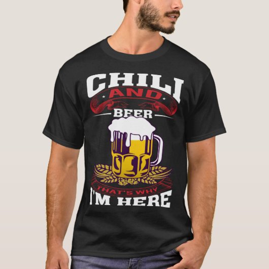 Chilli And Beer That's Why I'm Here Humorous Beer Tシャツ (正面)