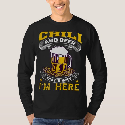 Chilli And Beer That's Why I'm Here Humorous Beer Tシャツ (正面)