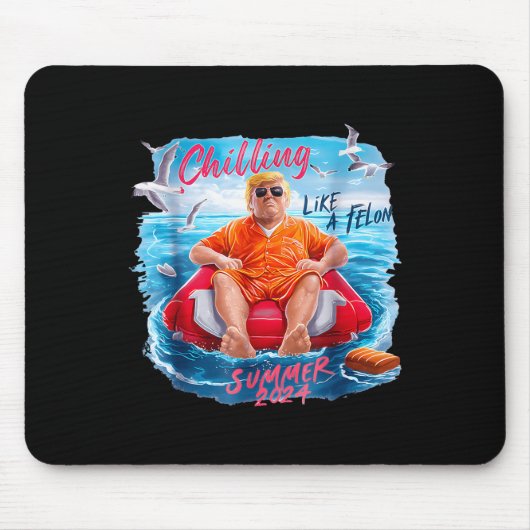 Chillin Like A Felon Summer 2024 90s 7月Tの4日 マウスパッド (正面)