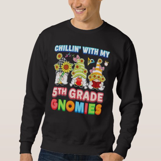 Chillin With My 5Grade Gnomies第5先生Ki スウェットシャツ (正面)