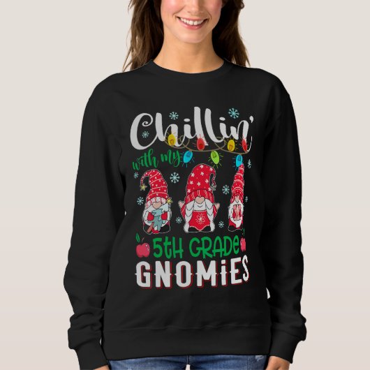 Chillin With My 5th Grade Gnomies Light Christmas  スウェットシャツ (正面)