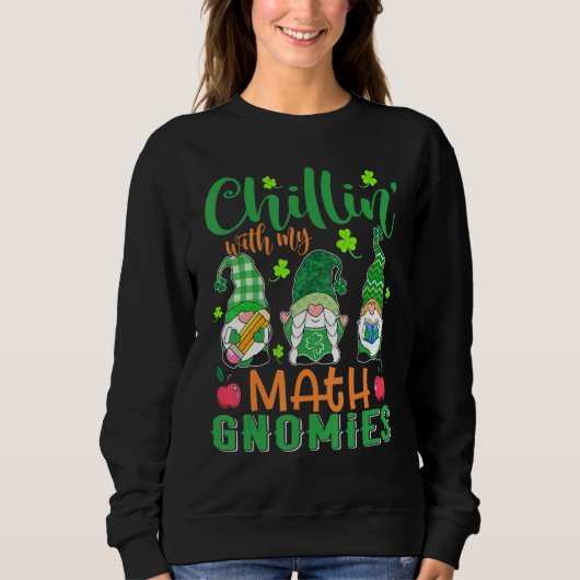 Chillin With My Math Gnomies Patricks Day先生 スウェットシャツ (正面)