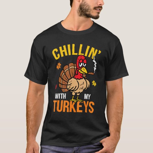 Chillin' With My Turkeys Autumn Fall Yall Thanksgi Tシャツ (正面)