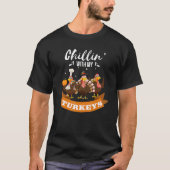 Chillin With My Turkeys Autumn Thanksgiving Tシャツ (正面)