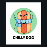 Chilly Dog Funny Chili Hot Dog Pun ポスター<br><div class="desc">Chilly Dog Funny Chili Hot Dog Pun features a cute chili hot dog wrapped up in his blue scarf still feeling chilly. Cute Pun gift for family and friends who love to food hot dog puns.</div>