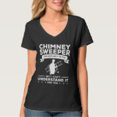 Chimney Sweeper I Can Explain It To You Fireplace Tシャツ (正面)