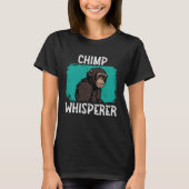 Chimp Whisperer  Chimp Monkey Ape Wild Forest Anim Tシャツ (正面)