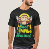 Chimpanzee Just Chimping Around Tシャツ (正面)