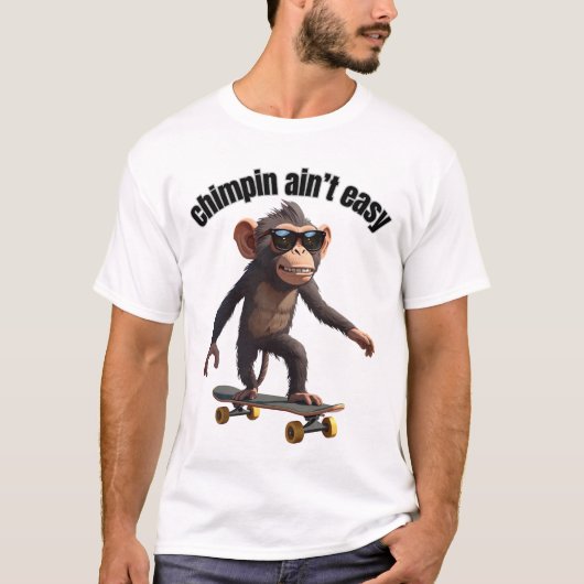 Chimpin ain't easy funny monkey shirt  tシャツ (正面)