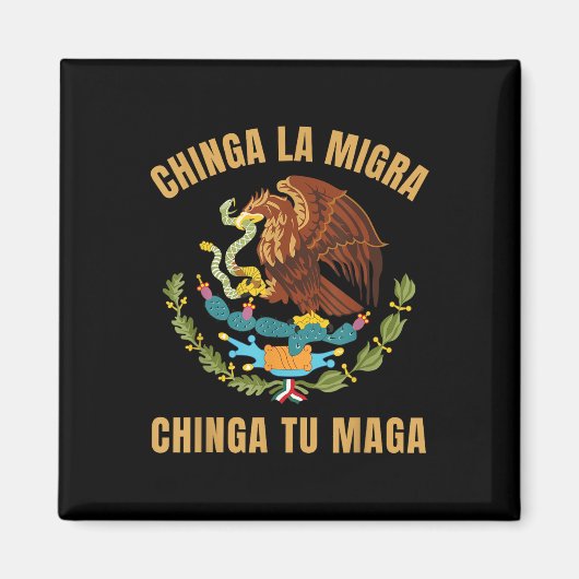 Chinga La Miga Chinga Tuメキシコ移民の権利 マグネット (正面)