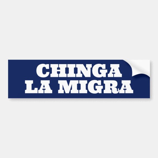 Chinga la Migra バンパーステッカー (正面)