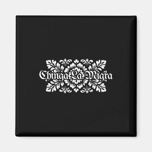 Chinga La Migra プロ移民ファシズム人権 マグネット (正面)