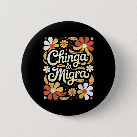 Chinga La Migra プロ移民ファシズム人権 缶バッジ (正面)