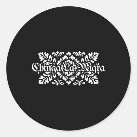Chinga La Migra プロ移民 ファシズム 人権 ラウンドシール (正面)