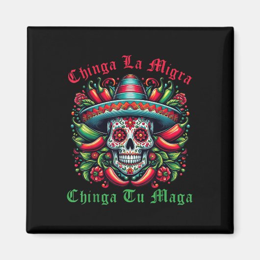 Chinga La Migra Chinga Tu Mexican Immigrant Right  マグネット (正面)