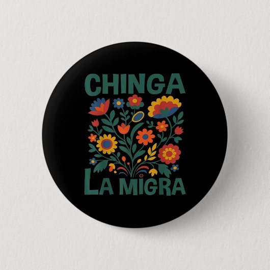 Chinga La Migra Retro Flowers  缶バッジ (正面)