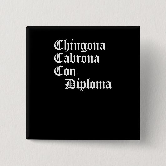 Chingona Cabronaの詐欺の免状、Chicanaのギフト、 缶バッジ (正面)