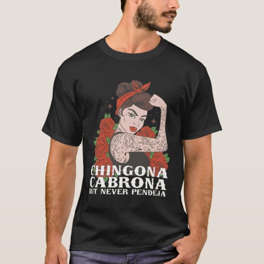 Chingona Cabrona But Never Pendeja Latina Chingona Tシャツ (正面)