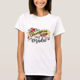 Chingona Como Mi Madre、手書き Tシャツ