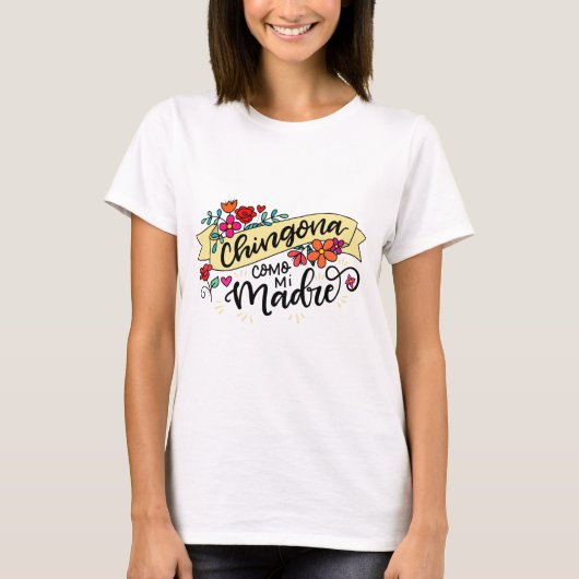 Chingona Como Mi Madre、手書き Tシャツ (正面)