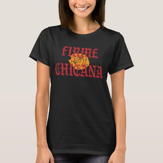 Chingona Firme Chicana Hispanicラテンアメリカ系女性パワーチュラ Tシャツ (正面)