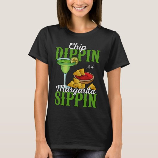 Chip Dippin And Margarita Sippin Tシャツ (正面)