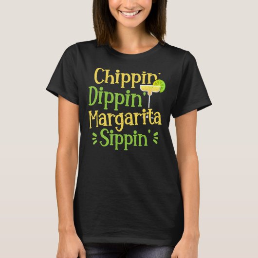 Chippin' Dippin' Margarita Sippin' Margarita Drink Tシャツ (正面)