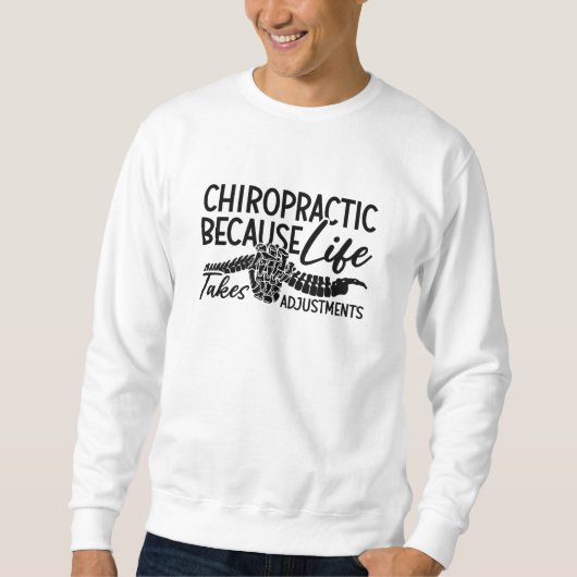 Chiropractic Because Life Spine Chiro Chiropractor スウェットシャツ (正面)