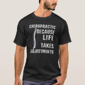 Chiropractic Because Life Takes Adjustments Tシャツ (正面)