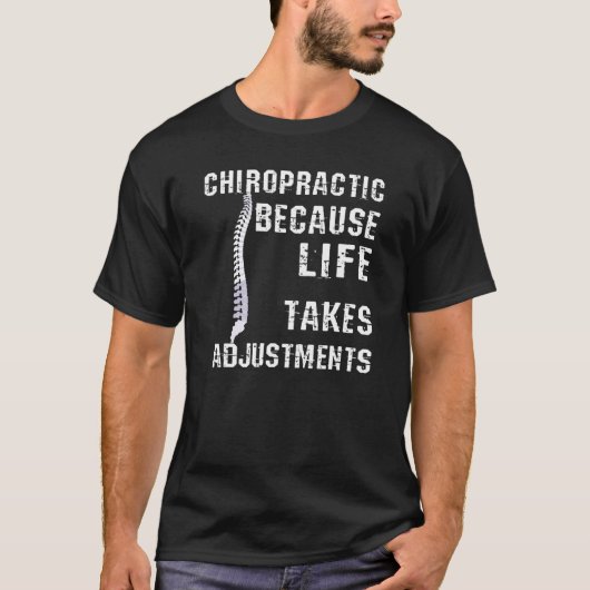 Chiropractic Because Life Takes Adjustments Tシャツ (正面)