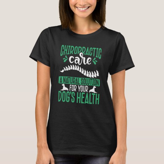Chiropractic Care A Natural Solution For Your Dog' Tシャツ (正面)