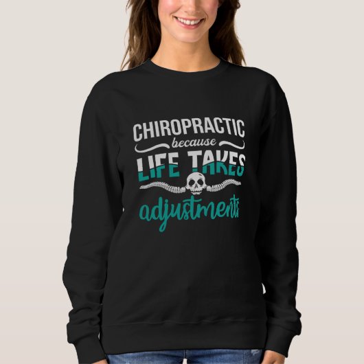 Chiropractor Chiro Chiropractic Because Life Spine スウェットシャツ (正面)