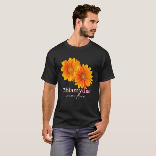 Chlamydia Is Not A Flower Tシャツ (正面フル)