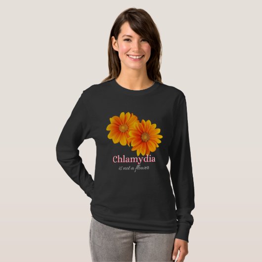 Chlamydia Is Not A Flower Tシャツ (正面フル)