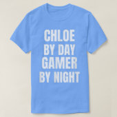 Chloe By Day Gamer By Night  Tシャツ (デザイン正面)