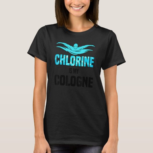 Chlorine Is My Cologne Swimming Swim Swimmer 1 Tシャツ (正面)