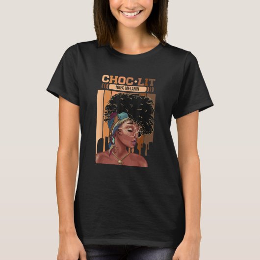 Choc Lit 100 Melanin Dripping Afro Women Tシャツ (正面)